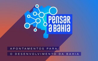 SEI lança novo projeto Pensar a Bahia para impulsionar o desenvolvimento baiano