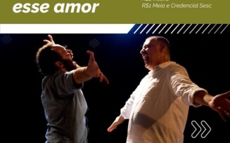 Espetáculo "Foi por esse amor" se apresenta hoje (21) no Teatro Sesc Feira de Santana